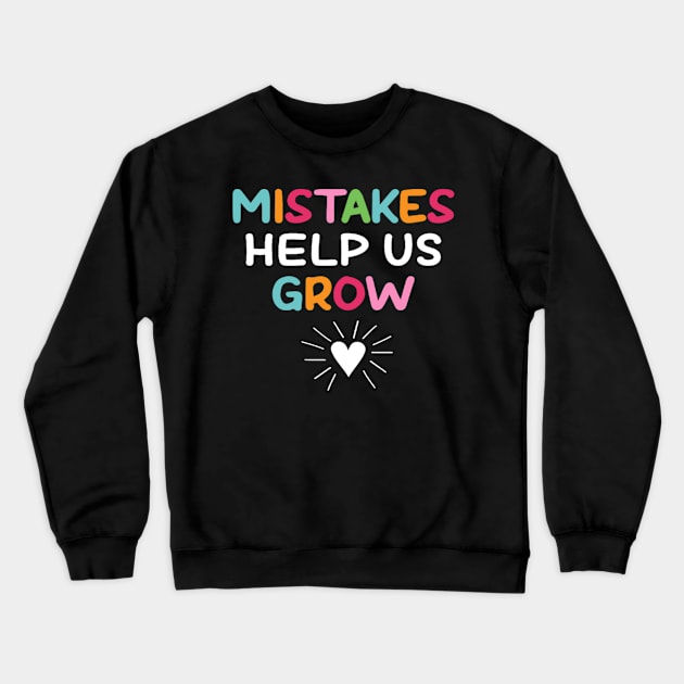 Mistakes Help Us Grow - Growth Mindset Teacher Crewneck Sweatshirt by AudreyTracy